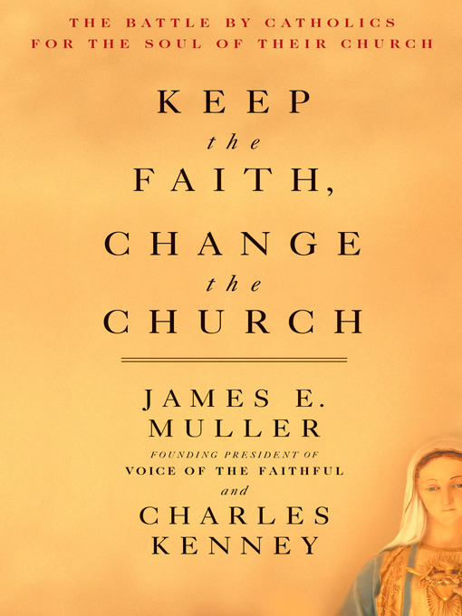 Title details for Keep the Faith, Change the Church by James Muller - Available